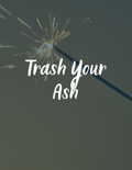 Trash Your Ash