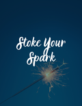Stoke Your Spark